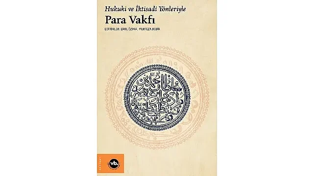 Osmanlı’da ekonomi ve hukuk düzenine farklı bir bakış “Hukuki ve İktisadi Yönleriyle Para Vakfı”