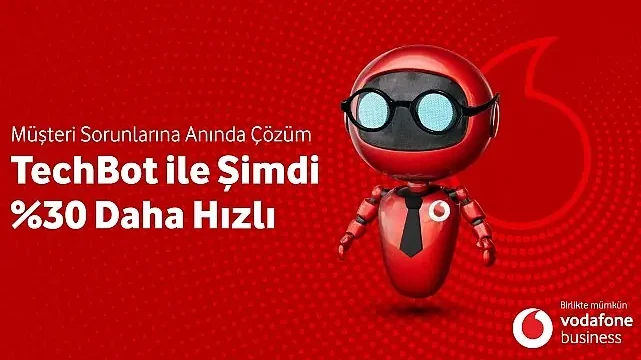 Vodafone Business Yeni İnovasyonu ‘Techbot’la Sorun Çözme Hızını Yüzde 30 Artıracak