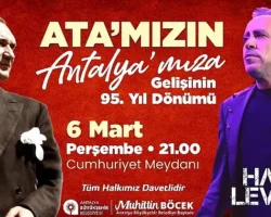 Gazi Mustafa Kemal Atatürk’ün Antalya’ya Gelişi Antalya Büyükşehir Cumhuriyet Meydanı’nda Haluk Levent coşkusu yaşanacak