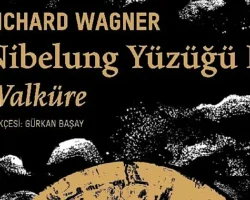 Richard Wagner’in büyüleyici müzikli dram serisinin devamı “Nibelung Yüzüğü II: Walküre” sizlerle