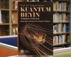 “Kuantum Beyin – Nörokuantoloji” kitabı raflarda yerini aldı