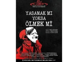 “Yaşamak mı Yoksa Ölmek mi?” Adana’da sahnelenecek