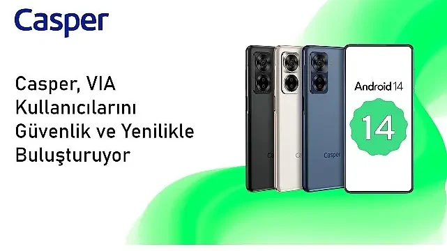 Android 14 ile Güncellenen Casper VIA X40 Kullanıcılarına Yepyeni Bir Deneyim Sunuyor