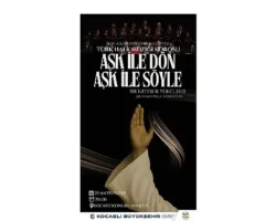 “Aşk ile Dön, Aşk ile Söyle”