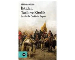 Balkan Uluslarının kimlik inşa sürecine dair benzersiz bir çalışma “İktidar, Tarih ve Kimlik”