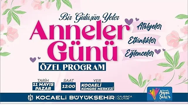 Büyükşehir, Anneler Günü’nü özel bir programla kutlayacak;”Bir gülüşün yeter anne”