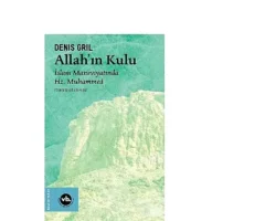 Hz. Muhammed’in hayatına dair arşivlik bir eser: “Allahın Kulu”