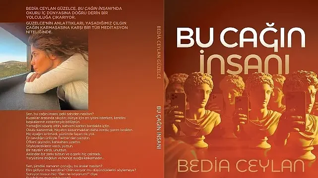 Bedia Ceylan Güzelce’den Belleğe, Zamanın Ruhuna ve İç Sesimize Yolculuk: “Bu Çağın İnsanı” Raflarda