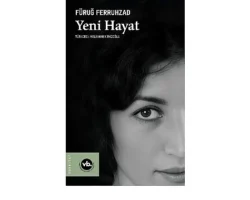 Fars Edebiyatının önemli ismi Füruğ Ferruhzad’ın “Yeni Hayat”ı şiirseverleri bekliyor