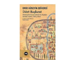 Manzum seyahatnamelerin en eskilerinden “Dört Başkent”le medeniyetin kurucu şehirlerine yolculuk