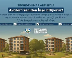 Avcılar’da Tevhiden İmar Artışı ile Kentsel Dönüşümün Önü Açılıyor