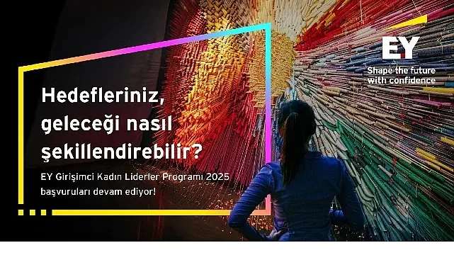 EY Girişimci Kadın Liderler Programı 2025 başvuruları 31 Ağustos tarihine kadar uzatıldı
