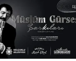 Selçuklu Kongre Merkezi’nde “Müslüm Gürses Şarkıları” Yankılanacak