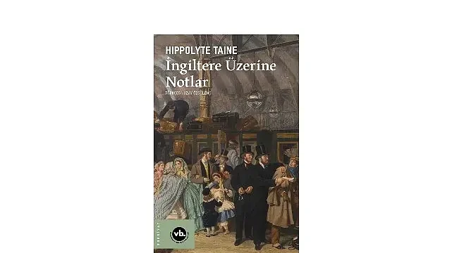 Victoria dönemi Britanya’sına edebi bakış: “İngiltere Üzerine Notlar”