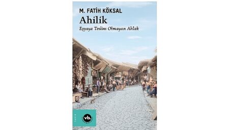 Medeniyetin ahlakla kurduğu bağ: “Ahilik”